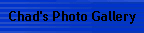 Chad's Photo Gallery