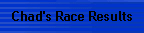 Chad's Race Results